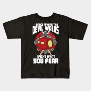 I Dance Where The Devil Walks I Fight What You Fear Kids T-Shirt